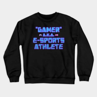 Gamer A.K.A. Esports Athlete Crewneck Sweatshirt